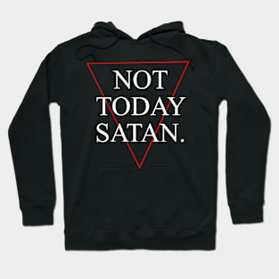 Not Today Satan! Hoodie